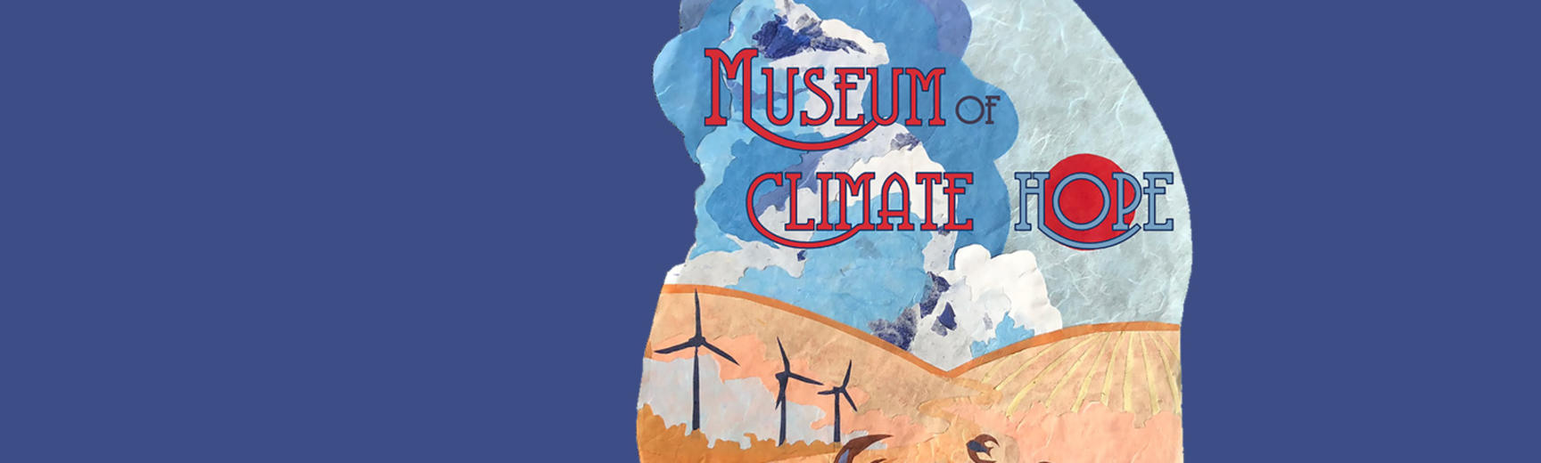 Collage of a landscape with wind turbines and the title 'Museum of Climate Hope'